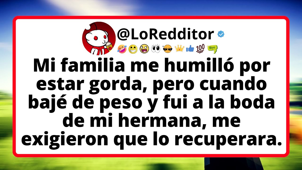 Mi familia me humilló por estar gorda, pero cuando bajé de peso y fui a la boda de mi hermana...