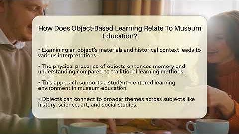 How Does Object-Based Learning Relate To Museum Education? - Inside Museum Walls