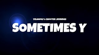 Yelawolf &amp; Shooter Jennings - Sometimes Y (Lyric Video)