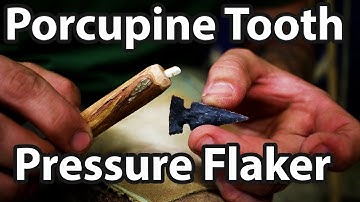 Pressure Flaking with a Porcupine Tooth