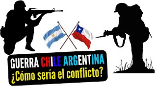 ASI SERIA UNA GUERRA ENTRE ARGENTINA y CHILE. 3 FASES Y MULTIPLES VARIABLES.