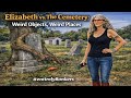 Elizabeth vs. The Cemetery: Weird Objects, Weird Places