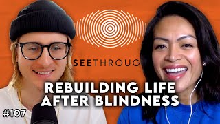 Rebuilding Life After Blindness | The SeeThrough Podcast
