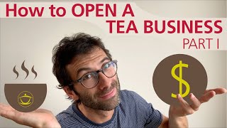 How to Open a Tea Business – Part I