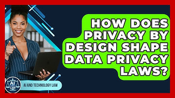 How Does Privacy By Design Shape Data Privacy Laws? - AI and Technology Law