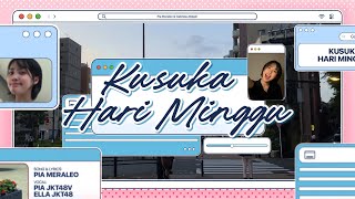 【MV】Kusuka Hari Minggu - Pia JKT48V feat. ELLA JKT48【Original Song】