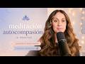 Aumenta tu amor propio y hacia los demás 💗🫂 Meditación de la Autocompasión 10 min