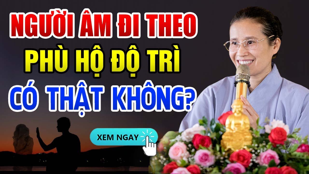 Đừng Hoảng Sợ Khi Thấy Dấu Hiệu Này Chứng Tỏ Bạn Có NGƯỜI ÂM ĐI THEO PHÙ TRỢ - Phật Tử Phạm Thị Yến