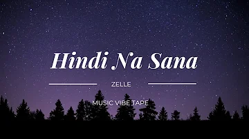 Zelle - Hindi Na Sana ( Lyrics )