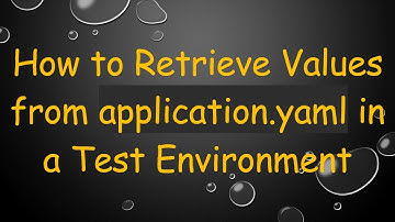 How to Retrieve Values from application.yaml in a Test Environment