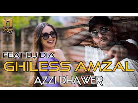 Ghiless Amzal Ft. DJ  Dia  - Azzi Dhawer (Clip officiel)