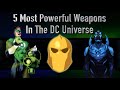 5 Most Powerful Weapons In The DC Universe