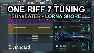 ONE RIFF 7 TUNING, SUN//EATER - LORNA SHORE