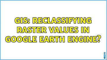 GIS: Reclassifying raster values in Google Earth Engine? (2 Solutions!!)