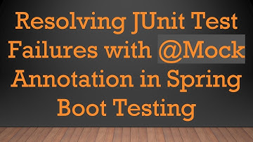 Resolving JUnit Test Failures with @ Mock Annotation in Spring Boot Testing
