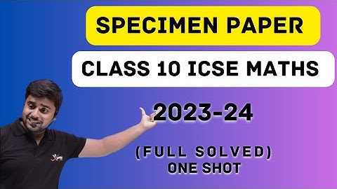 Crack ICSE 10 Math Specimen Paper 2024: One Shot Full Solved #maths