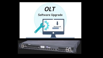 GP08 - Upgrade OLT software version & OLT config Back Up.