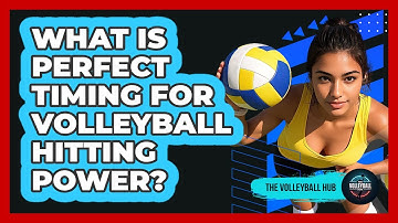 What Is Perfect Timing For Volleyball Hitting Power? - The Volleyball Hub