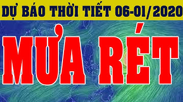 Dự Báo Thời Tiết Hôm Nay Ngày 06/01/2020 || Dự Báo Thời Tiết Ngày Mai và 3 Ngày Tới Sớm Nhất