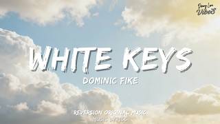 Dominic Fike - White Keys (Lyric) - Reversion Original Music