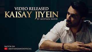 Download Lagu Kaisay Jiyein - Mustafa Zahid (Promo 2) MP3