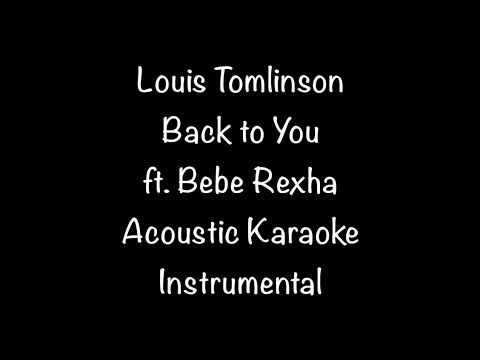 Louis Tomlinson ft. Bebe Rexha & Digital Farm Animals - Back to You Acoustic Karaoke ...