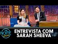 Entrevista com Sarah Sheeva | The Noite (24/03/21)