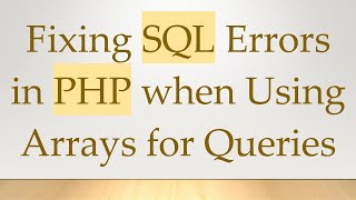 Fixing SQL Errors in PHP when Using Arrays for Queries