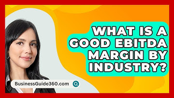 What Is A Good EBITDA Margin By Industry? - BusinessGuide360.com