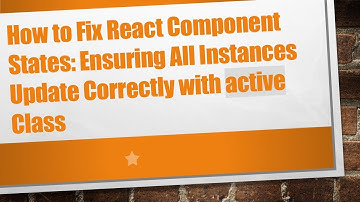 How to Fix React Component States: Ensuring All Instances Update Correctly with active Class
