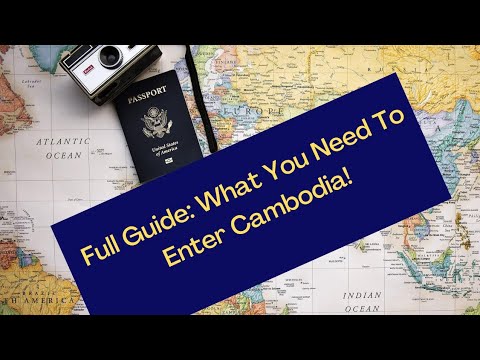 What You Need To Enter Cambodia: Full Guide!