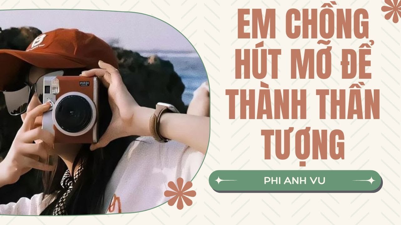 [Truyện Audio]  Em Chồng Hút Mỡ Để Thành Thần Tượng | Phi Anh Vũ