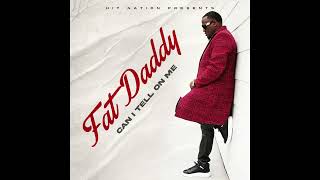 FATDADDY - CAN I TELL ON ME