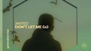 Jasted - Don't Let Me Go