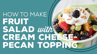 Blast from the Past: Fruit Salad with Cream Cheese - Pecan Topping Recipe