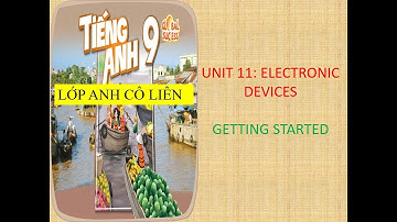 UNIT 11 GETTING STARTED Global success lớp 9.lopanhcolien