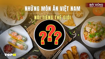 5 MÓN NGON VIỆT NAM LÀM KHUYNH ĐẢO ẨM THỰC THẾ GIỚI | TopN