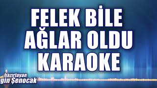 FELEK BİLE AĞLAR OLDU KARAOKE   ton: DO Resimi