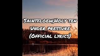 Saintfloew,Holyten - Under pressure( Lyrics)