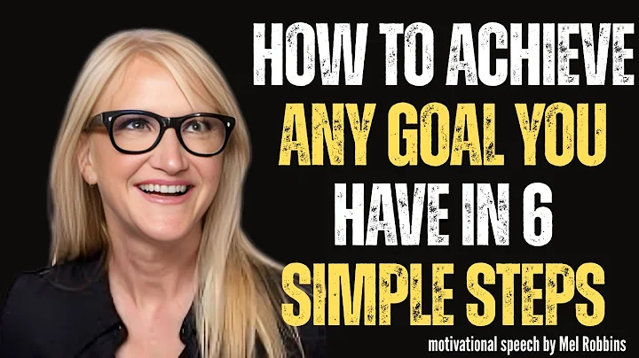 “How to Achieve Any Goal You Have in 6 Simple Steps”by MEL ROBBINS