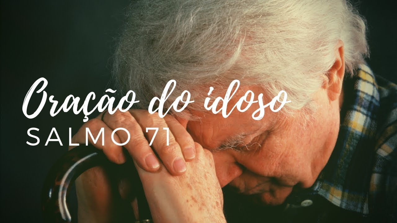 Salmo 71 | Oração do idoso