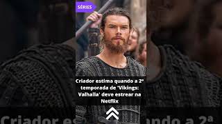 Criador estima quando a 2ª temporada de Vikings Valhalla deve estrear na Netflix