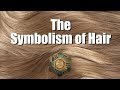 The Symbolism of Hair