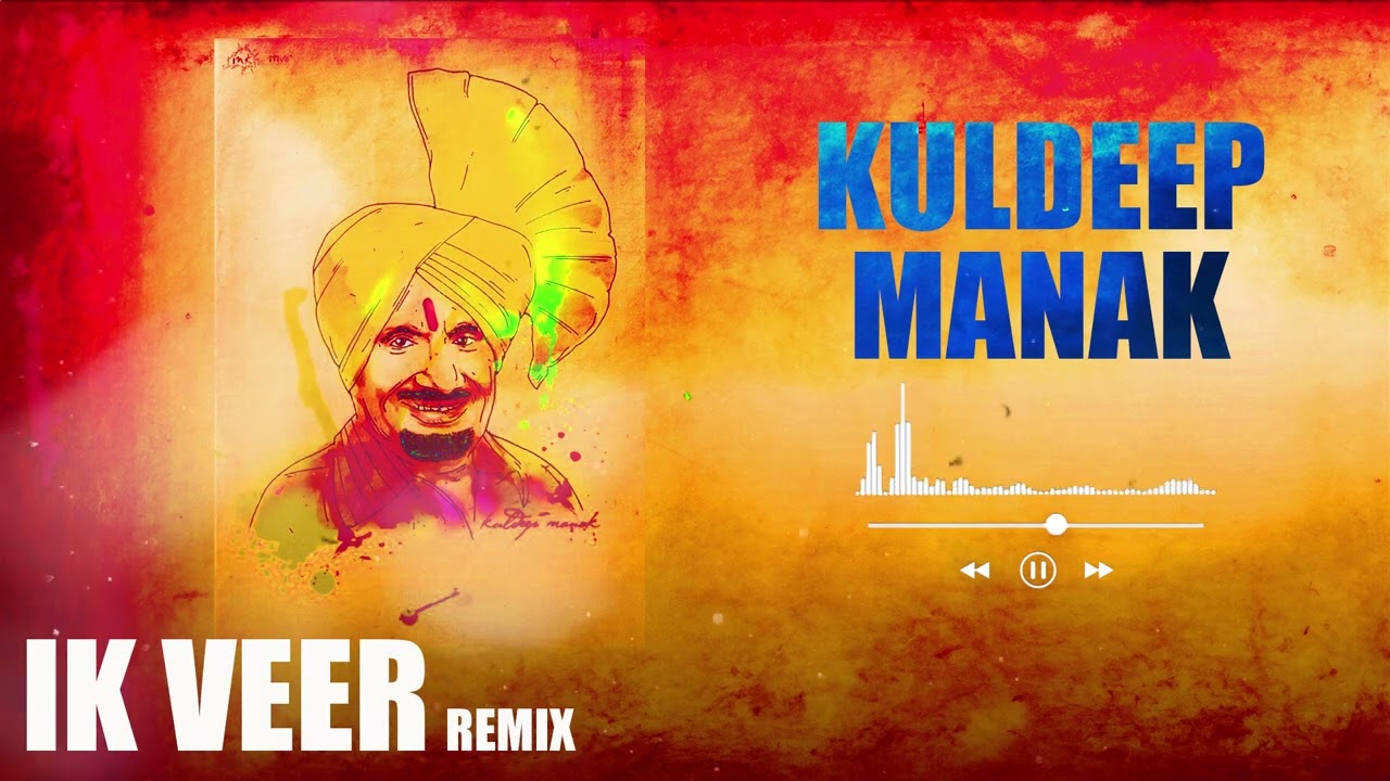 IK VEER   KULDEEP MANAK Remix  Kunwar Brar  Kuldip Manak Songs  Best of Kuldeep Manak RETRO