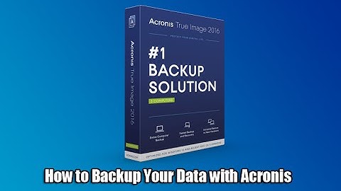 How to Backup Your Data with Acronis