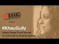 Online talk 8 khaugully  indias street food stories by shubhra chatterji  khaki lab