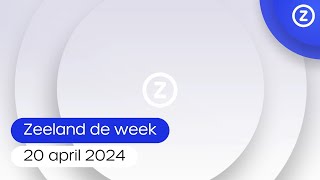 Zeeland de Week, 20 april 2024