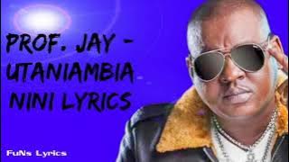 Professor Jay - Utaniambia nini (Lyrics)