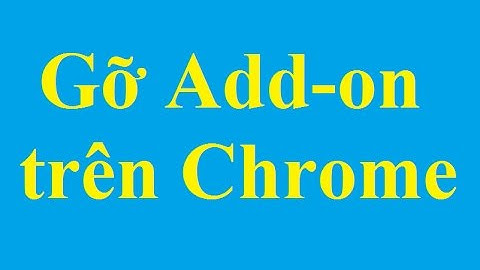 Gỡ bỏ Add-on (Extension) trên trình duyệt Google Chrome - Taimienphi.vn