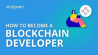 How to Become A Blockchain Developer | Blockchain Developer Training |Blockchain Career |Simplilearn